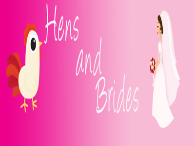 Hens and Brides